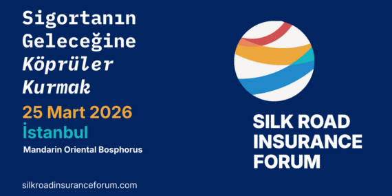 İpek Yolu Sigorta Forumu İstanbul’da: Sigorta Sektöründe Yeni Dönem Başlıyor