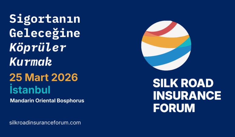 İpek Yolu Sigorta Forumu İstanbul’da: Sigorta Sektöründe Yeni Dönem Başlıyor