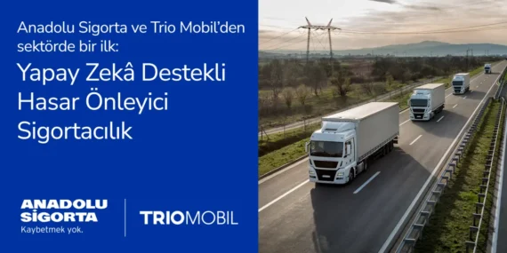 Anadolu Sigorta Trio Mobil İş Birliği: Risk Yönetiminde Yeni Dönem Başlıyor