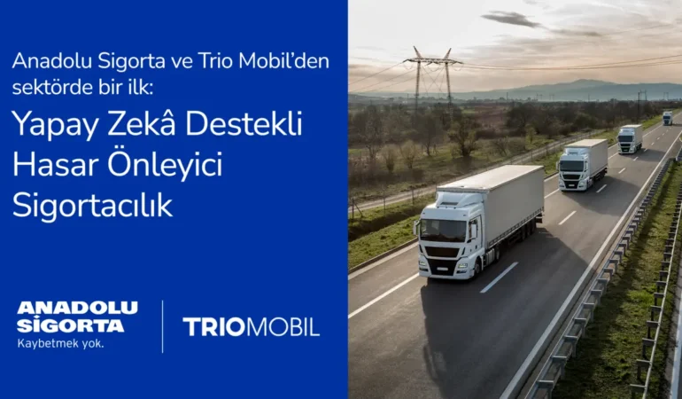 Anadolu Sigorta Trio Mobil İş Birliği: Risk Yönetiminde Yeni Dönem Başlıyor