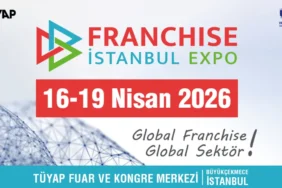 Franchise İstanbul Expo 2026’da Girişimciler ve Markalar Buluşuyor