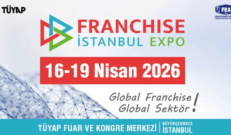 Franchise İstanbul Expo 2026’da Girişimciler ve Markalar Buluşuyor